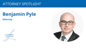 Attorney Spotlight – Benjamin Pyle - The Lanier Law Firm