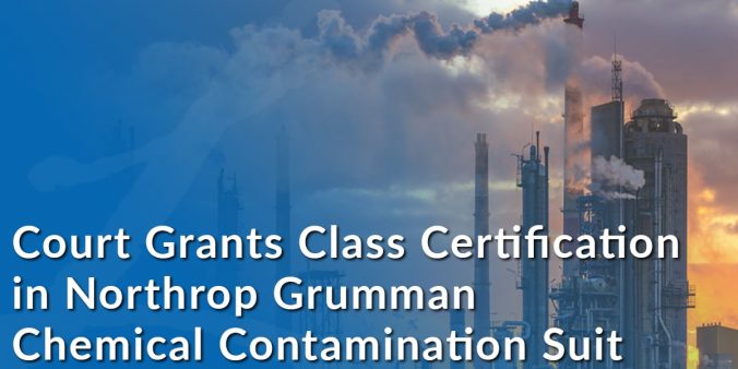 Court Grants Class Certification in Northrop Grumman Chemical Contamination Lawsuit
